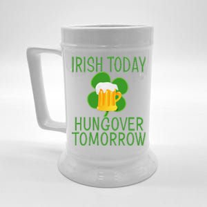 Irish Today, Hungover Tomorrow St Pattys Day Beer Stein