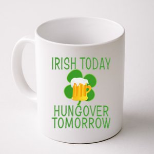 Irish Today, Hungover Tomorrow St Pattys Day Coffee Mug