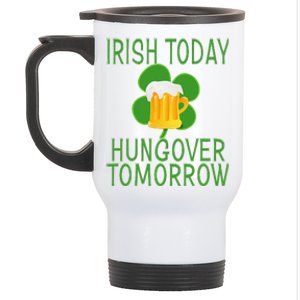 Irish Today, Hungover Tomorrow St Pattys Day Stainless Steel Travel Mug