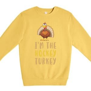 Im The Hockey Turkey Thanksgiving Matching Funny Player Meaningful Gift Premium Crewneck Sweatshirt