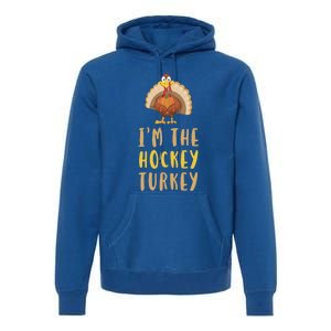 Im The Hockey Turkey Thanksgiving Matching Funny Player Meaningful Gift Premium Hoodie