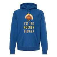 Im The Hockey Turkey Thanksgiving Matching Funny Player Meaningful Gift Premium Hoodie