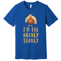 Im The Hockey Turkey Thanksgiving Matching Funny Player Meaningful Gift Premium T-Shirt