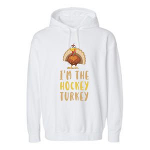 Im The Hockey Turkey Thanksgiving Matching Funny Player Meaningful Gift Garment-Dyed Fleece Hoodie