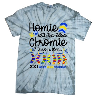 Im The Homie With Extra Chromie 321 Down Syndrome T21 Squad Tie-Dye T-Shirt