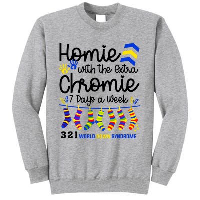 Im The Homie With Extra Chromie 321 Down Syndrome T21 Squad Tall Sweatshirt