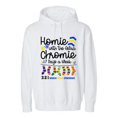 Im The Homie With Extra Chromie 321 Down Syndrome T21 Squad Garment-Dyed Fleece Hoodie