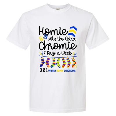 Im The Homie With Extra Chromie 321 Down Syndrome T21 Squad Garment-Dyed Heavyweight T-Shirt