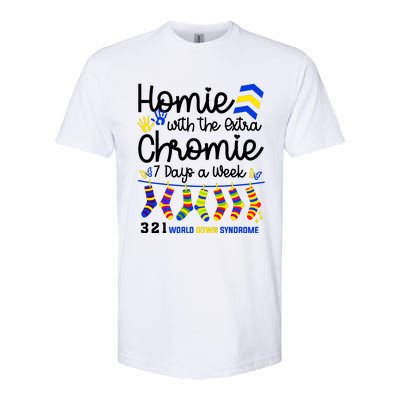 Im The Homie With Extra Chromie 321 Down Syndrome T21 Squad Softstyle CVC T-Shirt