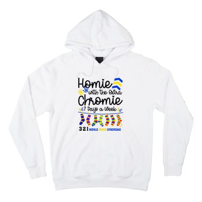 Im The Homie With Extra Chromie 321 Down Syndrome T21 Squad Hoodie