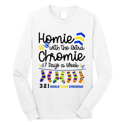 Im The Homie With Extra Chromie 321 Down Syndrome T21 Squad Long Sleeve Shirt