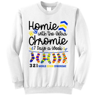 Im The Homie With Extra Chromie 321 Down Syndrome T21 Squad Sweatshirt