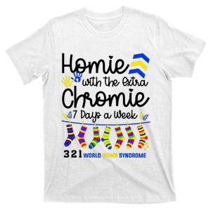 Im The Homie With Extra Chromie 321 Down Syndrome T21 Squad T-Shirt