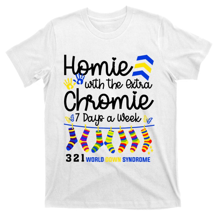 Im The Homie With Extra Chromie 321 Down Syndrome T21 Squad T-Shirt