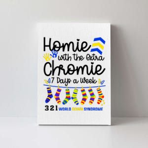 Im The Homie With Extra Chromie 321 Down Syndrome T21 Squad Canvas