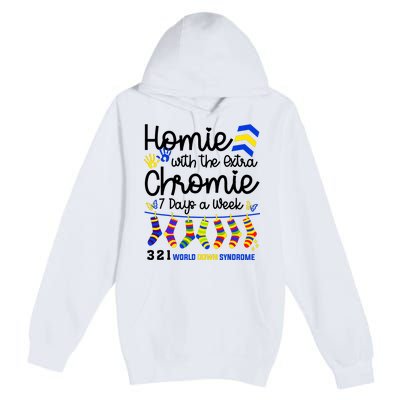 Im The Homie With Extra Chromie 321 Down Syndrome T21 Squad Premium Pullover Hoodie