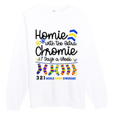 Im The Homie With Extra Chromie 321 Down Syndrome T21 Squad Premium Crewneck Sweatshirt