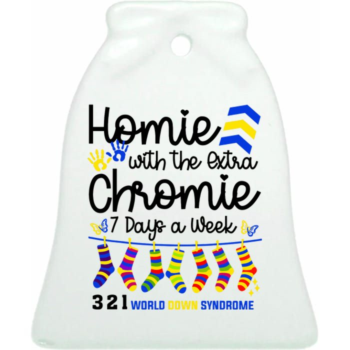 Im The Homie With Extra Chromie 321 Down Syndrome T21 Squad Ceramic Bell Ornament