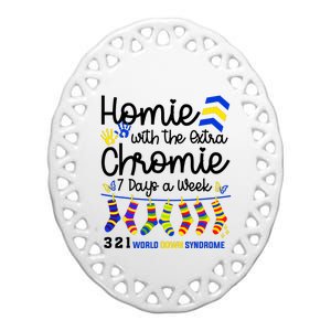 Im The Homie With Extra Chromie 321 Down Syndrome T21 Squad Ceramic Oval Ornament