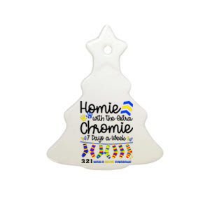 Im The Homie With Extra Chromie 321 Down Syndrome T21 Squad Ceramic Tree Ornament