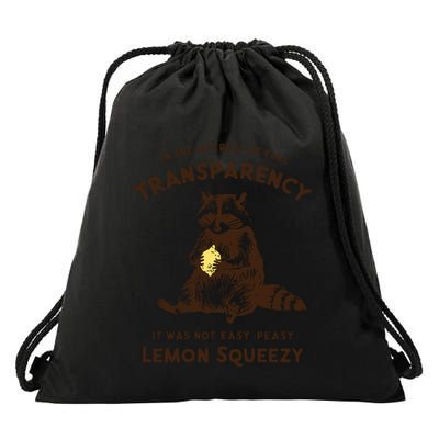 In The Insterest Of Full Transparency It Was Not Easy Peasy Lemon Squeezy Raccoo Drawstring Bag