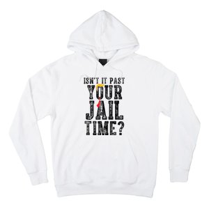 isn't it past your jail time Hoodie