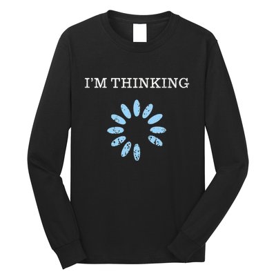 IM Thinking It Nerd Geeks Programmers Long Sleeve Shirt