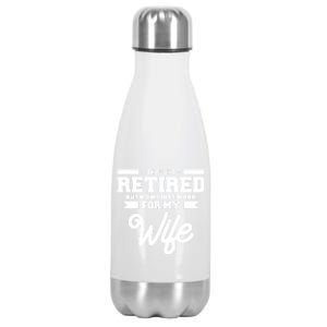 I Thought I Retired But Now I Just Work For My Wife Gift Stainless Steel Insulated Water Bottle