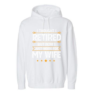 I Thought I Retired But Now I Just Work For My Wife Gift Garment-Dyed Fleece Hoodie