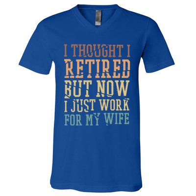 I Thought I Retired But Now I Just Work For My Wife Gift V-Neck T-Shirt