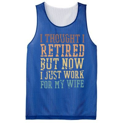 I Thought I Retired But Now I Just Work For My Wife Gift Mesh Reversible Basketball Jersey Tank