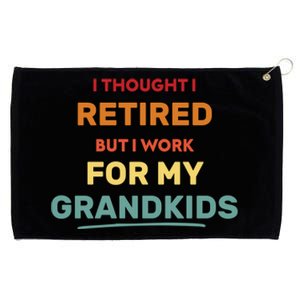 I Thought I Retired But Now I Work For My Grand Funny Gift Grommeted Golf Towel