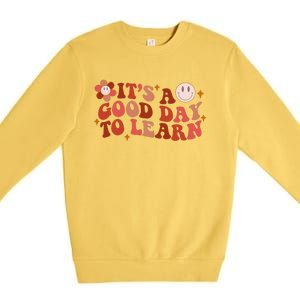 Inspirational Teacher It's A Good Day To Learn Teacher Day Premium Crewneck Sweatshirt