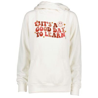 Inspirational Teacher It's A Good Day To Learn Teacher Day Womens Funnel Neck Pullover Hood