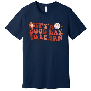 Inspirational Teacher It's A Good Day To Learn Teacher Day Premium T-Shirt