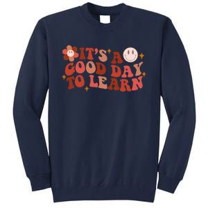 Inspirational Teacher It's A Good Day To Learn Teacher Day Tall Sweatshirt