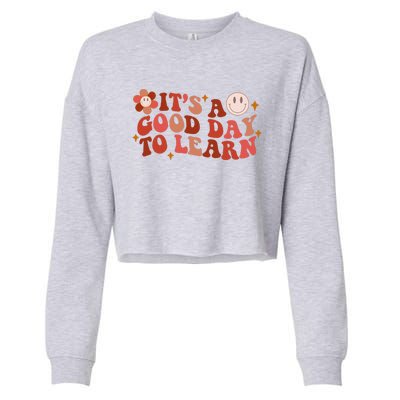 Inspirational Teacher It's A Good Day To Learn Teacher Day Cropped Pullover Crew