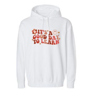 Inspirational Teacher It's A Good Day To Learn Teacher Day Garment-Dyed Fleece Hoodie