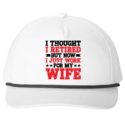 I Thought I Retired But Now I Just Work For My Wife Gift Snapback Five-Panel Rope Hat