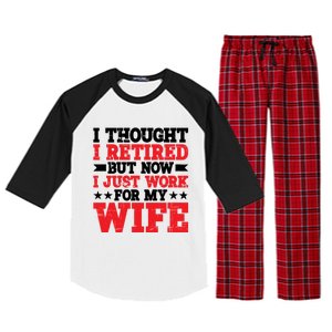 I Thought I Retired But Now I Just Work For My Wife Gift Raglan Sleeve Pajama Set