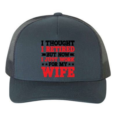 I Thought I Retired But Now I Just Work For My Wife Gift Yupoong Adult 5-Panel Trucker Hat