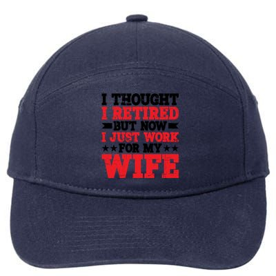 I Thought I Retired But Now I Just Work For My Wife Gift 7-Panel Snapback Hat