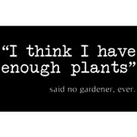 I Think I Have Enough Plants Funny Gardener Gift Bumper Sticker