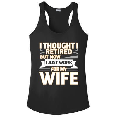 I Thought I Was Retired Great Gift But Now I Just Work For My Wife Gift Ladies PosiCharge Competitor Racerback Tank