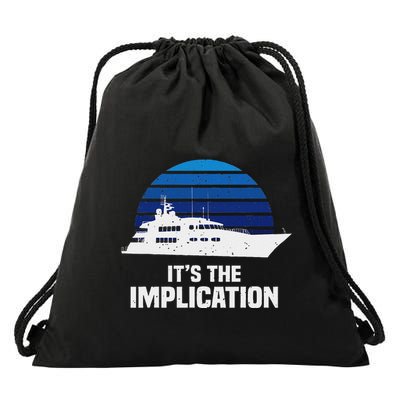 ItS The Implication Sailboat Cruise Ships Sailing Boat Drawstring Bag