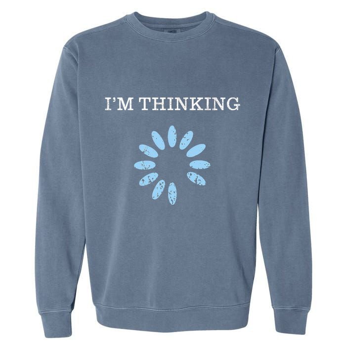IM Thinking It Nerd Geeks Programmers Garment-Dyed Sweatshirt