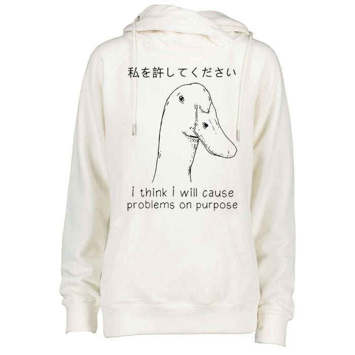 I Think I Will Cause Problems On Purpose Funny Goose Womens Funnel Neck Pullover Hood