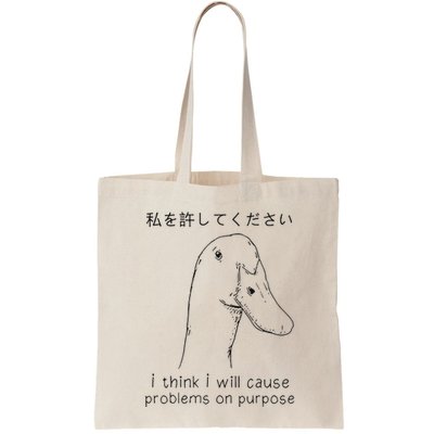 I Think I Will Cause Problems On Purpose Funny Goose Bag