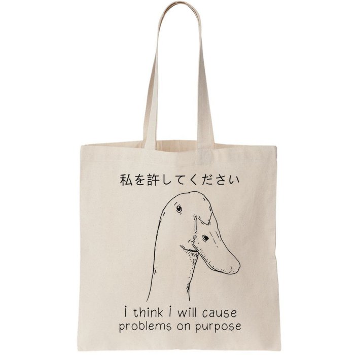 I Think I Will Cause Problems On Purpose Funny Goose Bag