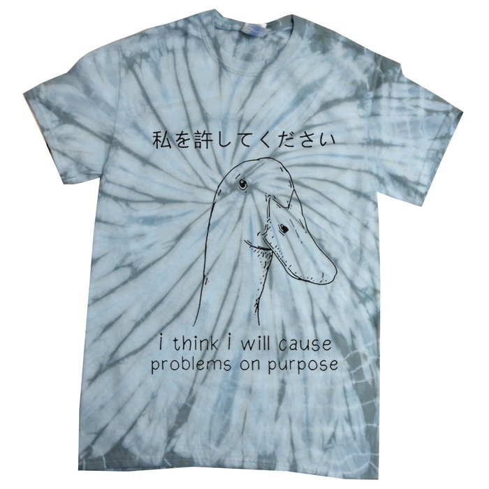 I Think I Will Cause Problems On Purpose Funny Goose Tie-Dye T-Shirt